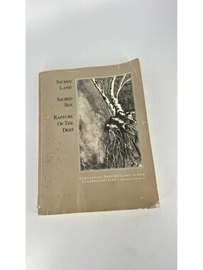 Sacred Land, Sacred Sex, Rapture of the Deep -Deep Ecology and Celebrating Life